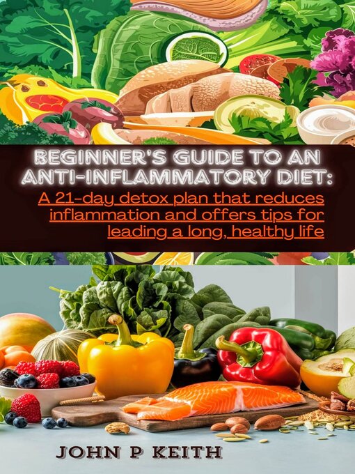 Title details for Beginner's guide to an anti-inflammatory diet by John p Keith - Available